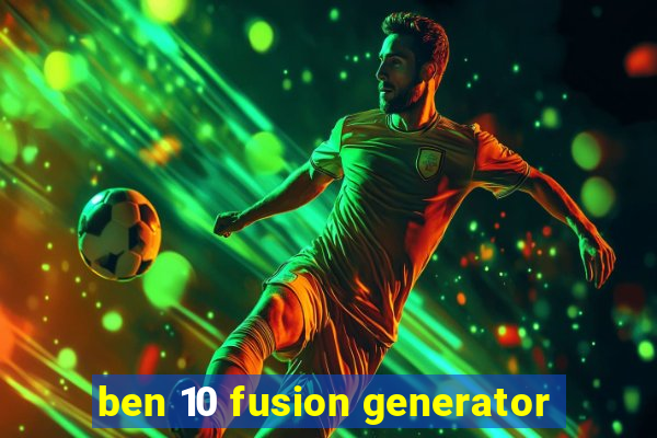 ben 10 fusion generator